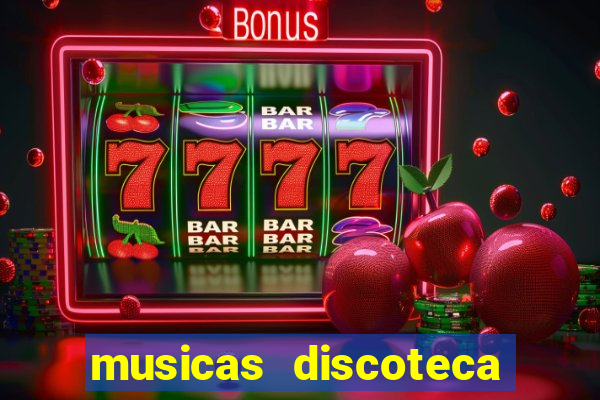 musicas discoteca anos 70 80 90